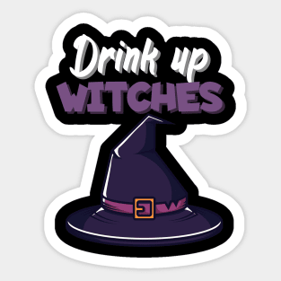 Drink up witches Sticker